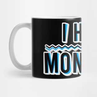 I Hate Mondays Mug